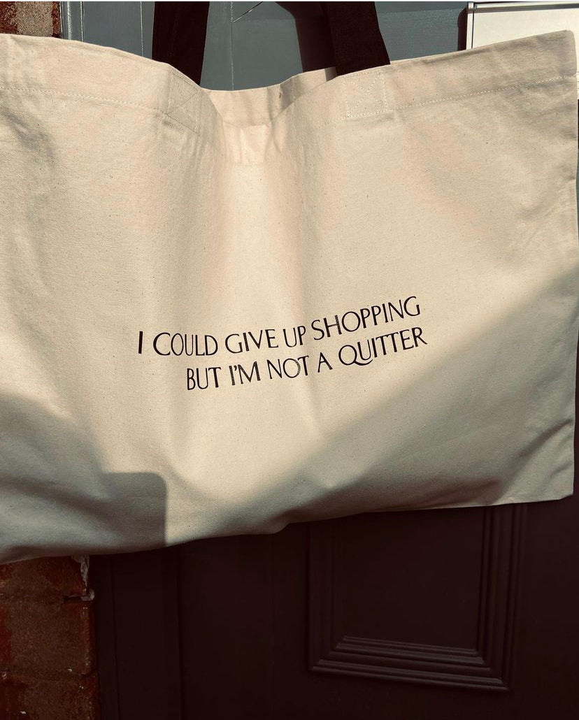 I could give up shopping but I’m not a quitter