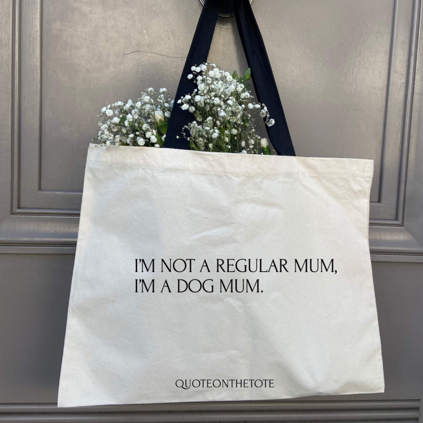 I’m not a regular mum I’m a dog mum - 100% organic cotton tote